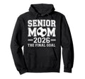 Senior Mom 2026 Final Goal Soccer Hoodie - Fun Novelty Design for Adults - T-Shirt, Sweatshirt, Hoodie