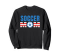 Mothers Day Greatest Soccer Sweatshirt - Casual Everyday Wear for Adults - T-Shirt, Sweatshirt, Hoodie
