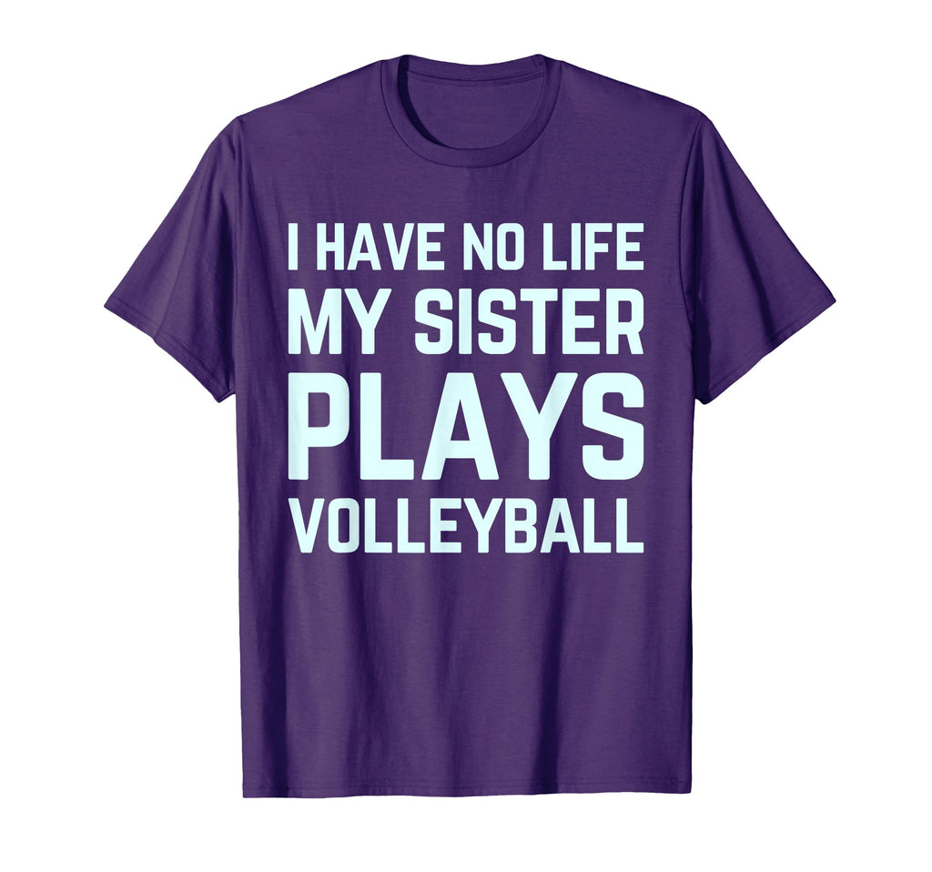 I Have No Life My Sister Plays T-Shirt - Casual Everyday Wear Men Women - T-Shirt, Sweatshirt, Hoodie