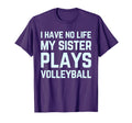 I Have No Life My Sister Plays T-Shirt - Casual Everyday Wear Men Women - T-Shirt, Sweatshirt, Hoodie