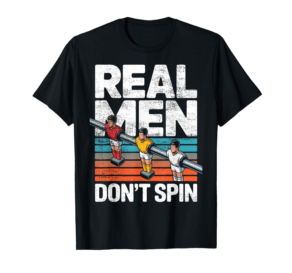 Foosball Table Soccer Dont Spin T-Shirt - Novelty Apparel for Adults - T-Shirt, Sweatshirt, Hoodie