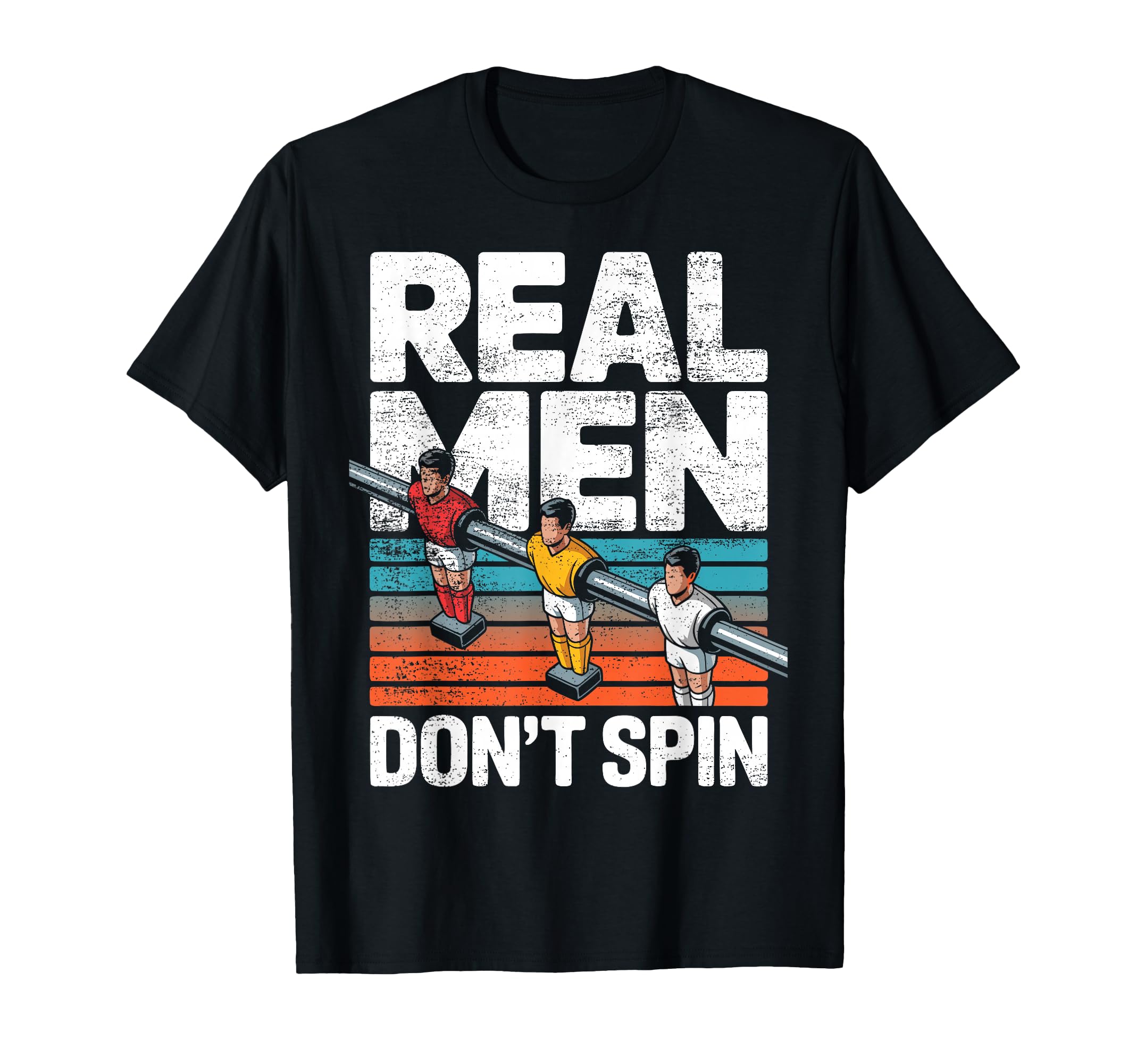 Foosball Table Soccer Dont Spin T-Shirt - Novelty Apparel for Adults - T-Shirt, Sweatshirt, Hoodie