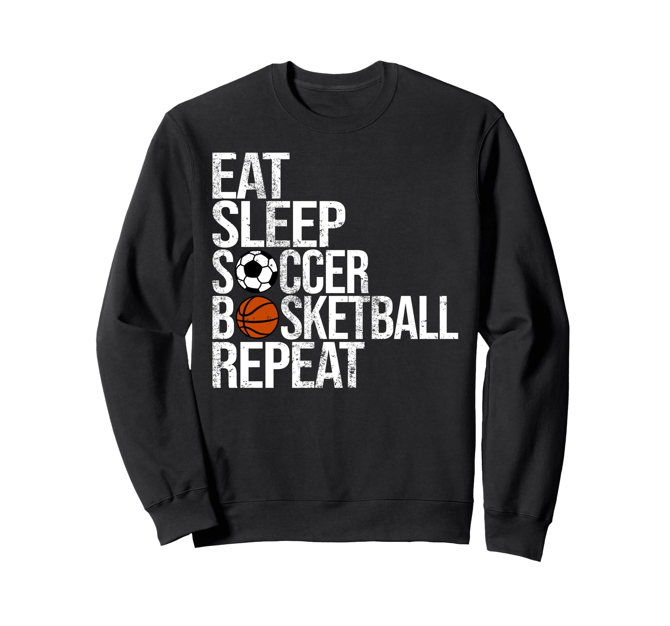 Eat Sleep Soccer Basketball Repeat Sweatshirt - Unique Graphic Unisex - T-Shirt, Sweatshirt, Hoodie