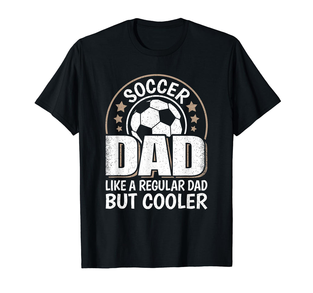 Soccer Dad Like Regular Dad But T-Shirt - Fun Novelty Design Men Women - T-Shirt, Sweatshirt, Hoodie