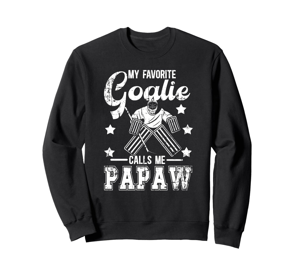 My Favorite Ice Hockey Goalie Papaw Sweatshirt - Aesthetic Graphic Unisex - T-Shirt, Sweatshirt, Hoodie