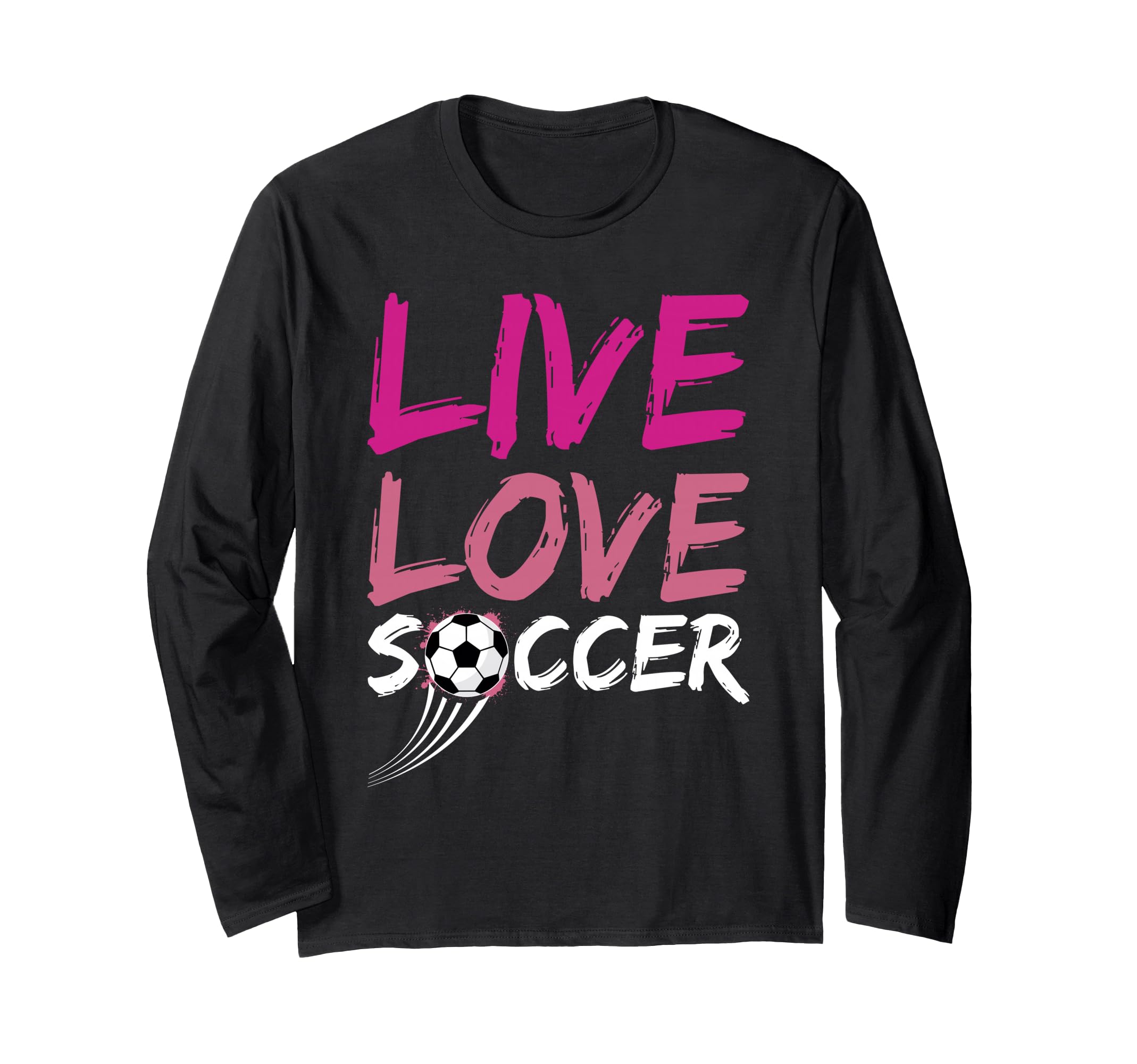 Live Love Soccer Ball Team Sports Play Hoodie - Streetwear Style Men Women - T-Shirt, Sweatshirt, Hoodie