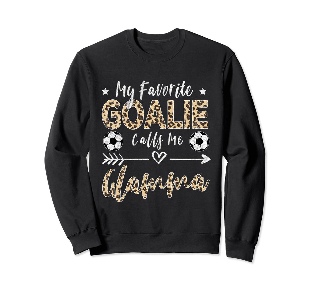 My Favorite Goalie Calls Me Glamma Sweatshirt - Streetwear Style Unisex - T-Shirt, Sweatshirt, Hoodie