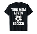 This Mom Loves Soccer Game Day T-Shirt - Casual Everyday Wear Men Women - T-Shirt, Sweatshirt, Hoodie