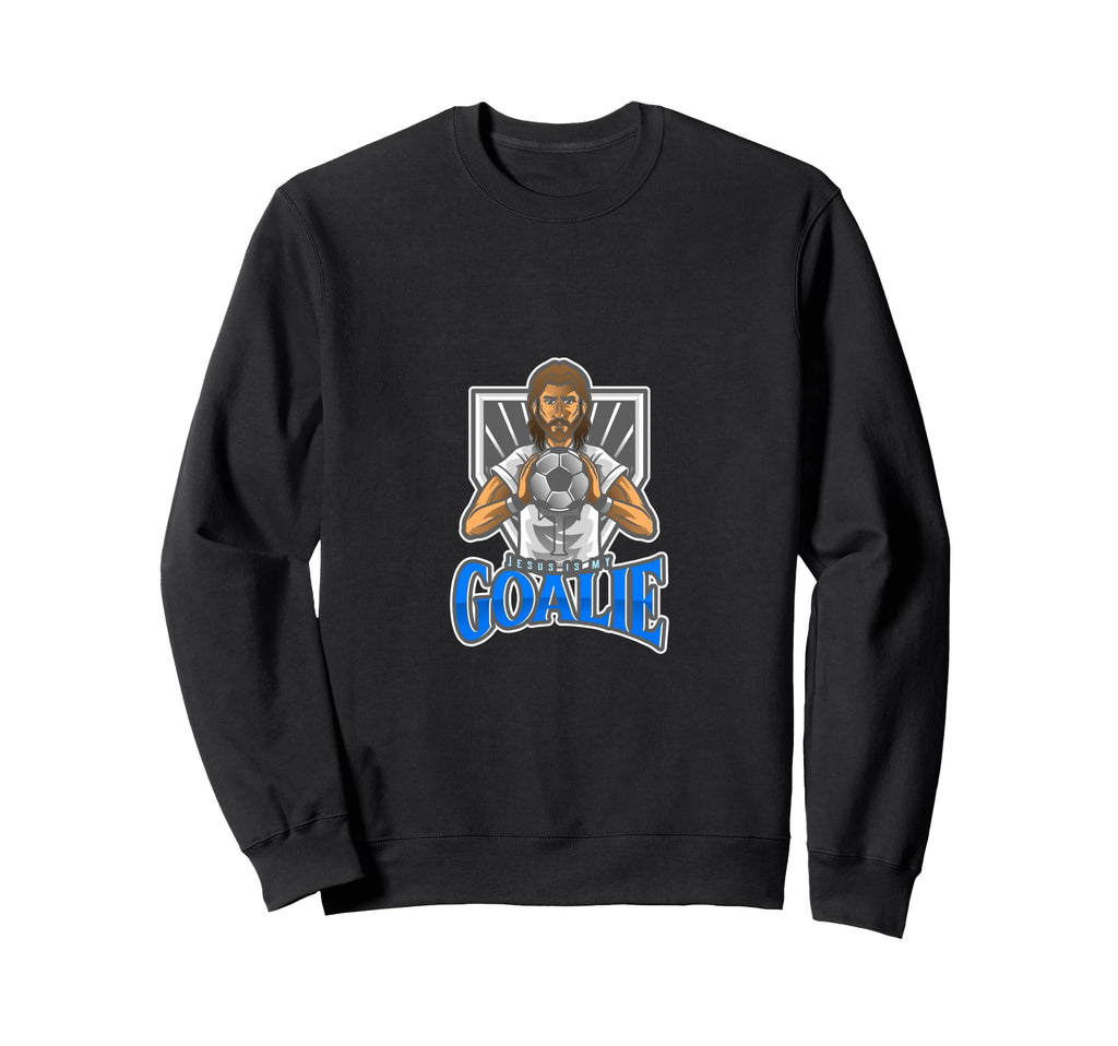 Jesus Is My Goalie Christian Sweatshirt - Trendy Graphic Men Women - T-Shirt, Sweatshirt, Hoodie
