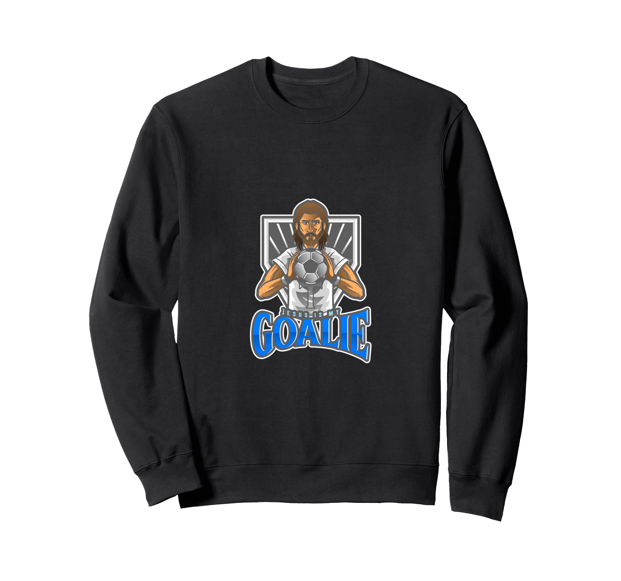 Jesus Is My Goalie Christian Sweatshirt - Trendy Graphic Men Women - T-Shirt, Sweatshirt, Hoodie