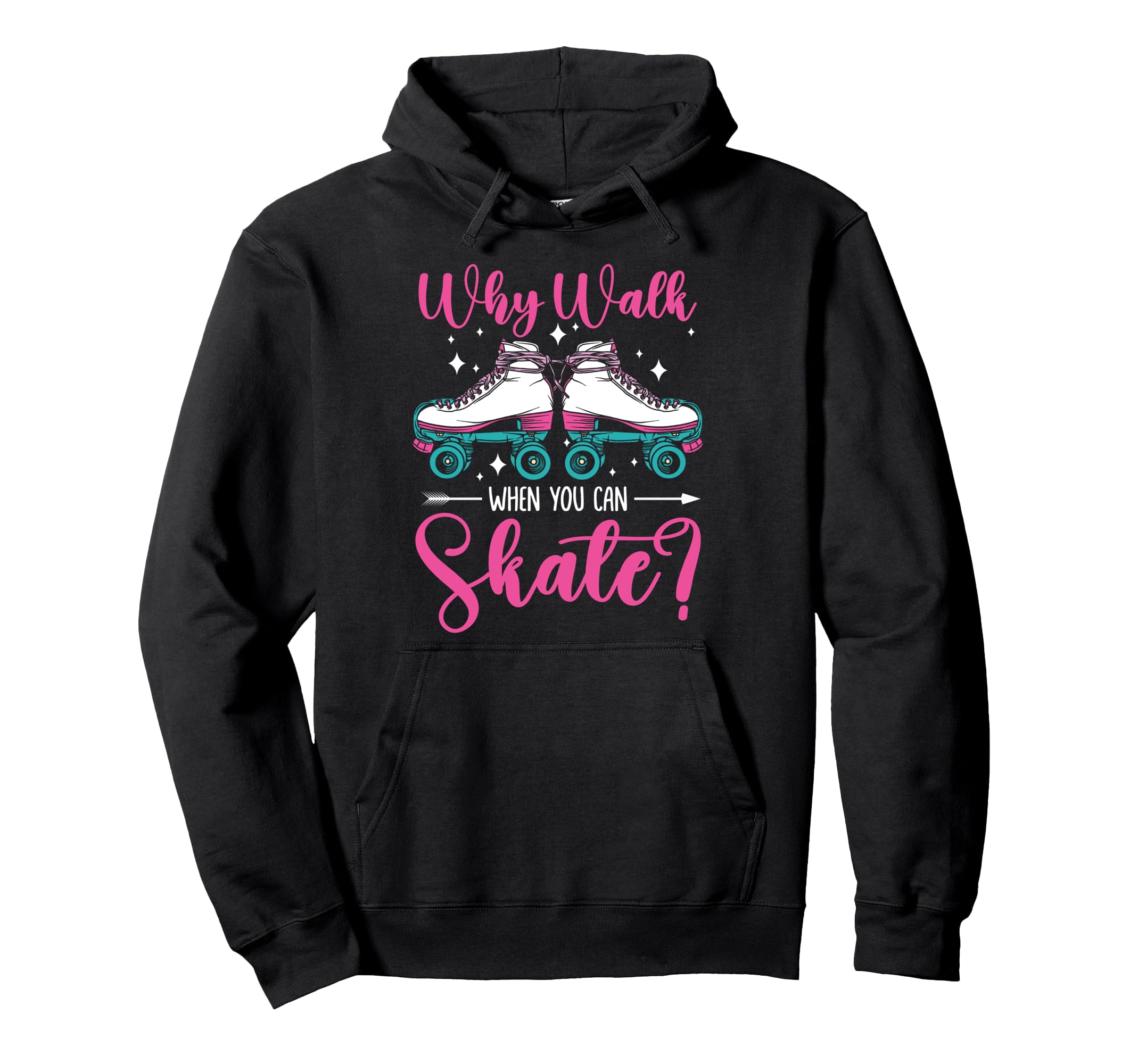 Roller Skating Skate 1970S Why Walk When Hoodie - Novelty Apparel Unisex - T-Shirt, Sweatshirt, Hoodie