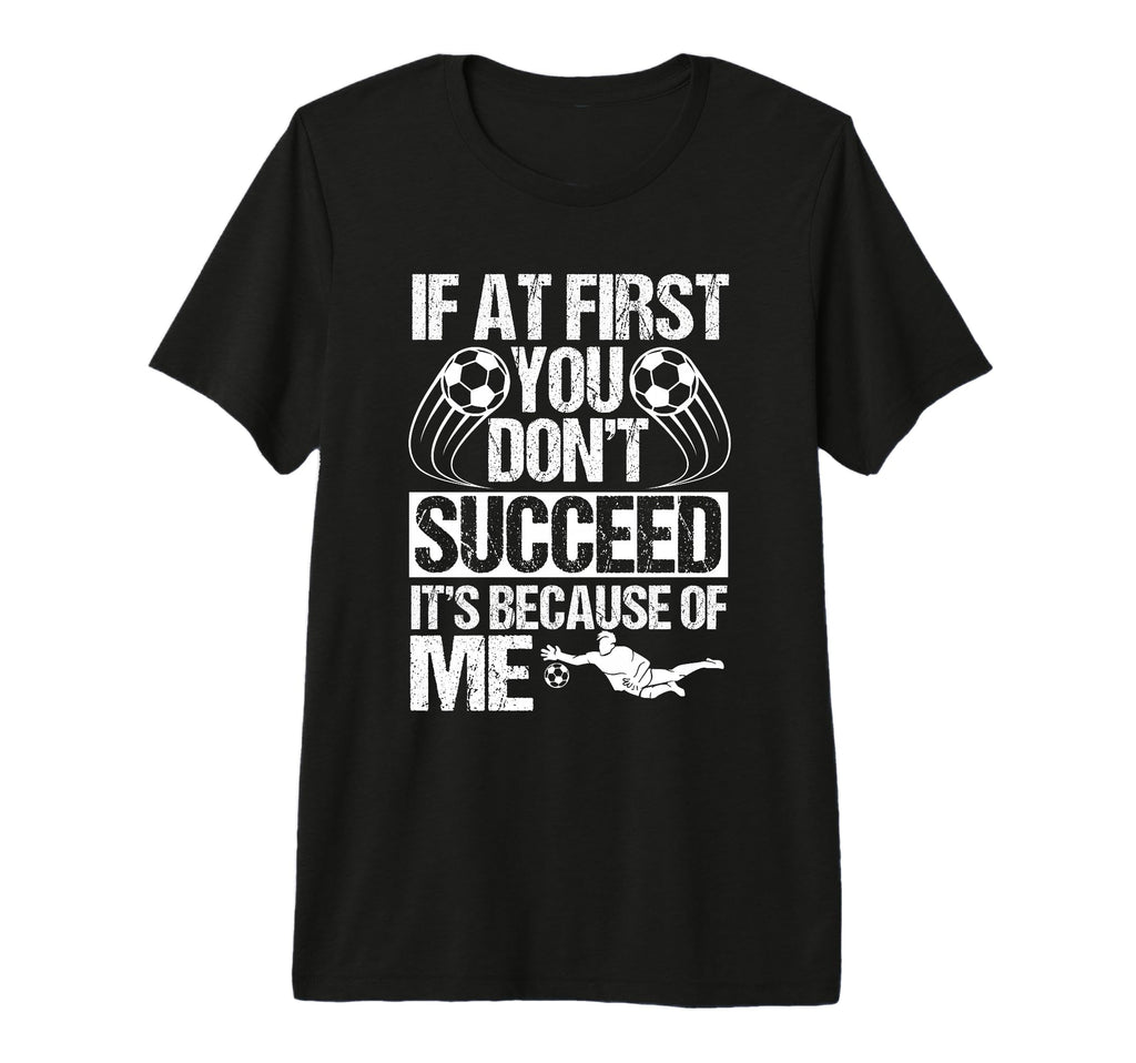 Goalie Soccer Player Goalkeeper T-Shirt - Casual Everyday Wear for Adults - T-Shirt, Sweatshirt, Hoodie