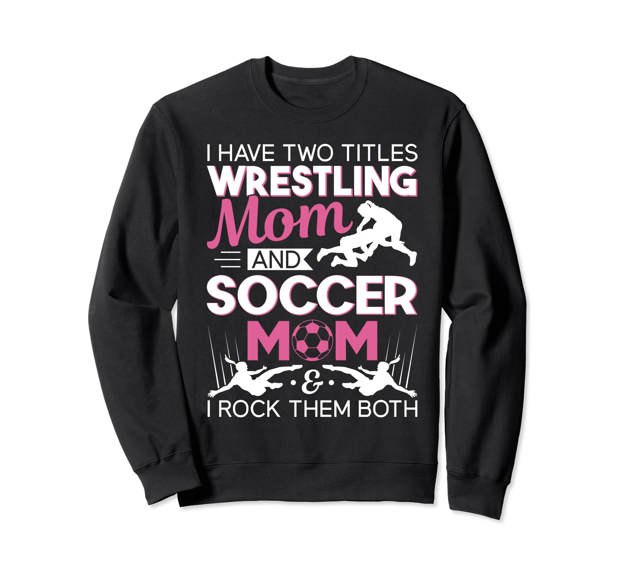 I Have Two Titles Wrestling Sweatshirt - Casual Everyday Wear for Adults - T-Shirt, Sweatshirt, Hoodie