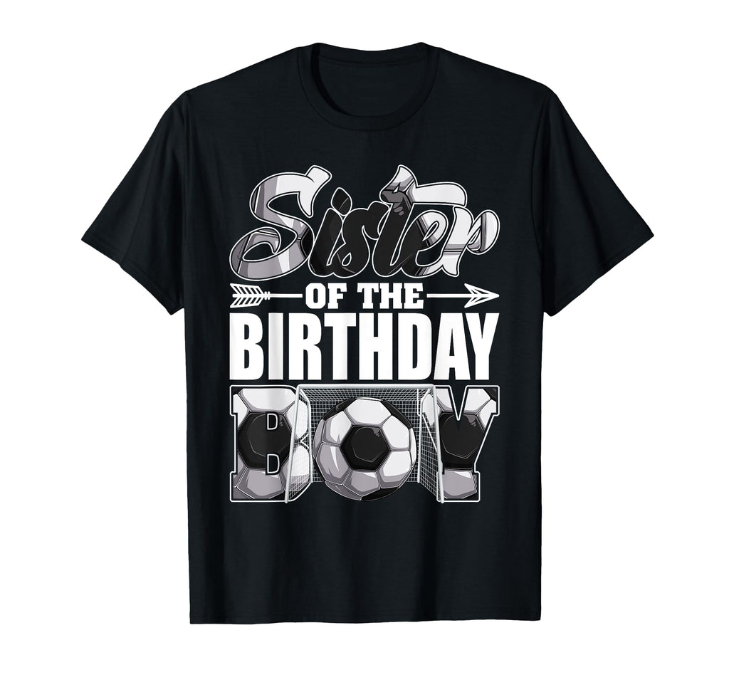 Sister Birthday Soccer Matching Family T-Shirt - Custom Art Print Unisex - T-Shirt, Sweatshirt, Hoodie