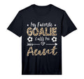 Mens My Favorite Goalie Calls Me Aunt T-Shirt - Custom Art Print Unisex - T-Shirt, Sweatshirt, Hoodie