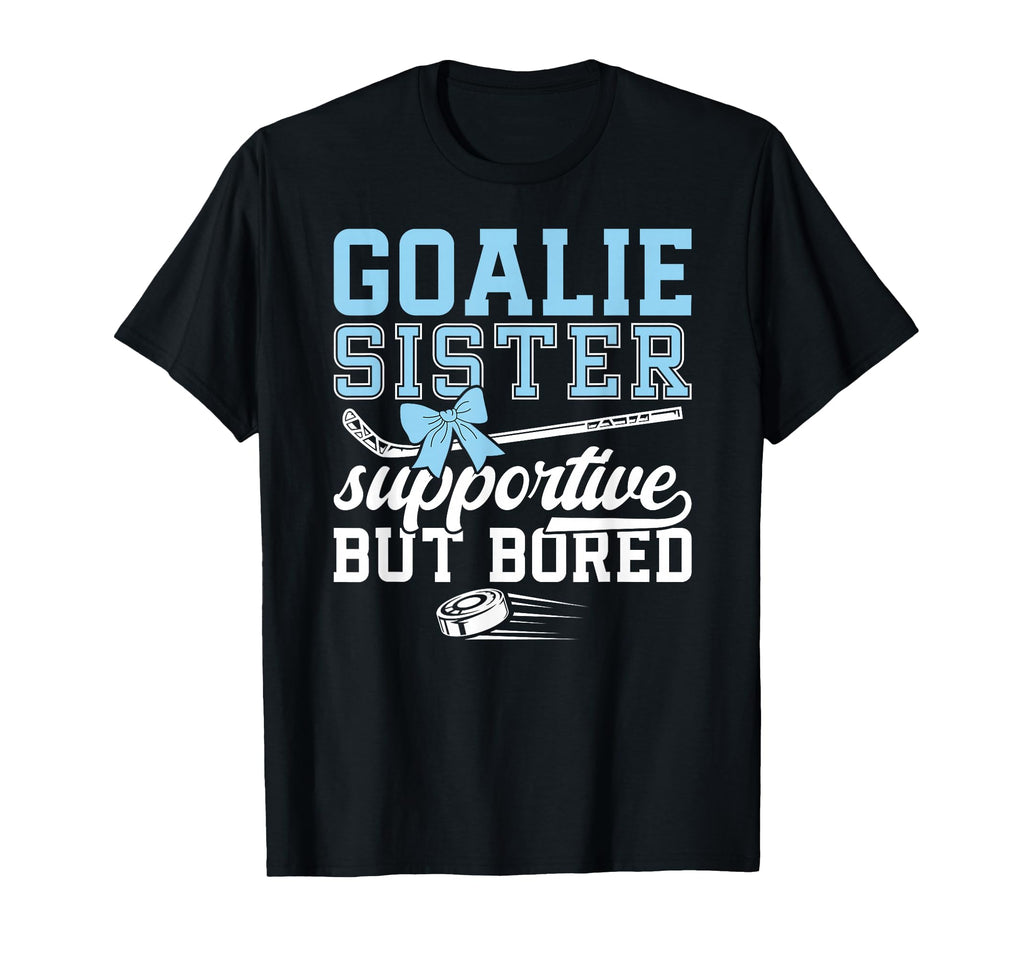 Hockey Goalie Sister Supportive Ice T-Shirt - Minimalist Print for Adults - T-Shirt, Sweatshirt, Hoodie