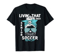 Livin That Soccer Mom Life Momlife Skull T-Shirt - Novelty Apparel Unisex - T-Shirt, Sweatshirt, Hoodie