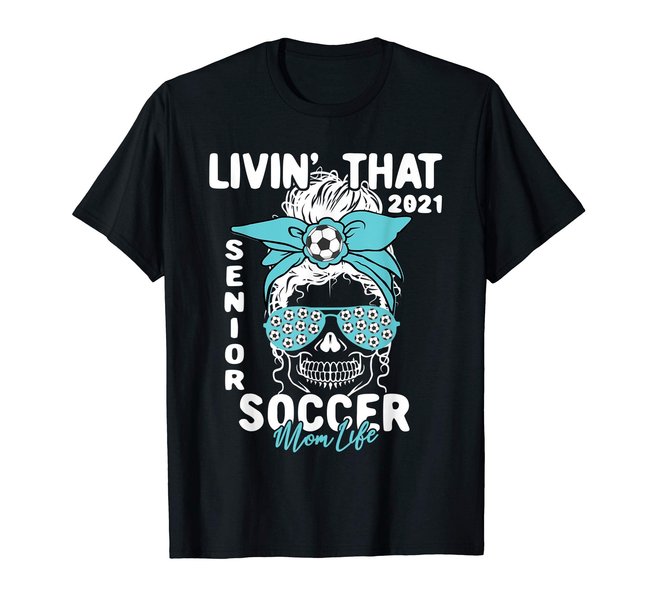 Livin That Soccer Mom Life Momlife Skull T-Shirt - Novelty Apparel Unisex - T-Shirt, Sweatshirt, Hoodie