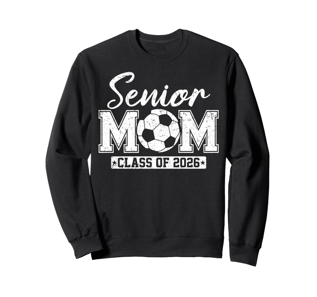 Senior Mom Class 2026 Soccer Mom Sweatshirt - Trendy Graphic for Adults - T-Shirt, Sweatshirt, Hoodie