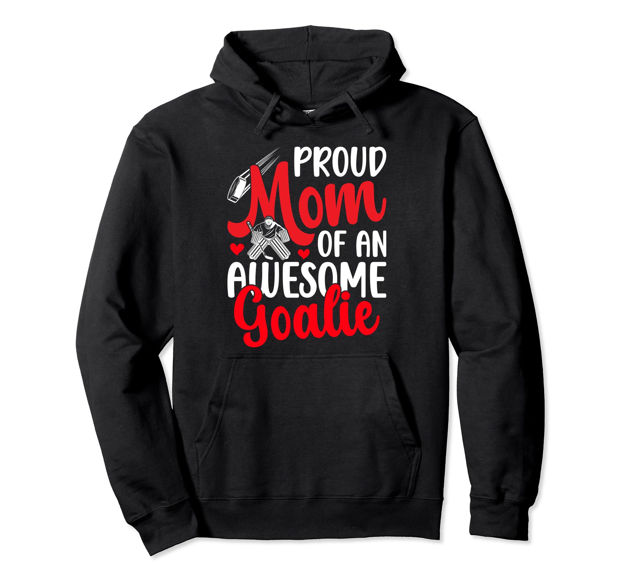 Proud Hockey Goalkeeper Mom Ice Hockey Hoodie - Novelty Apparel for Adults - T-Shirt, Sweatshirt, Hoodie
