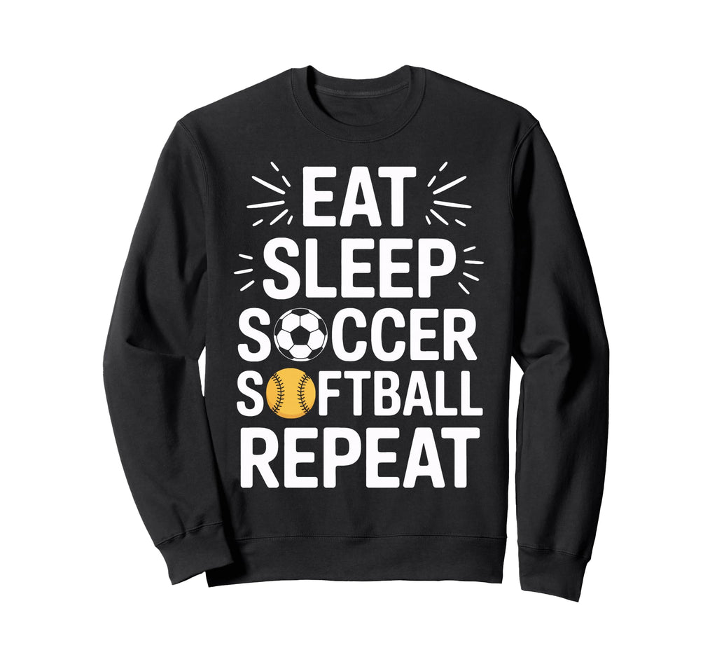 Soccer Softball Athlete Eat Sleep Sweatshirt - Streetwear Style Men Women - T-Shirt, Sweatshirt, Hoodie