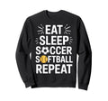 Soccer Softball Athlete Eat Sleep Sweatshirt - Streetwear Style Men Women - T-Shirt, Sweatshirt, Hoodie
