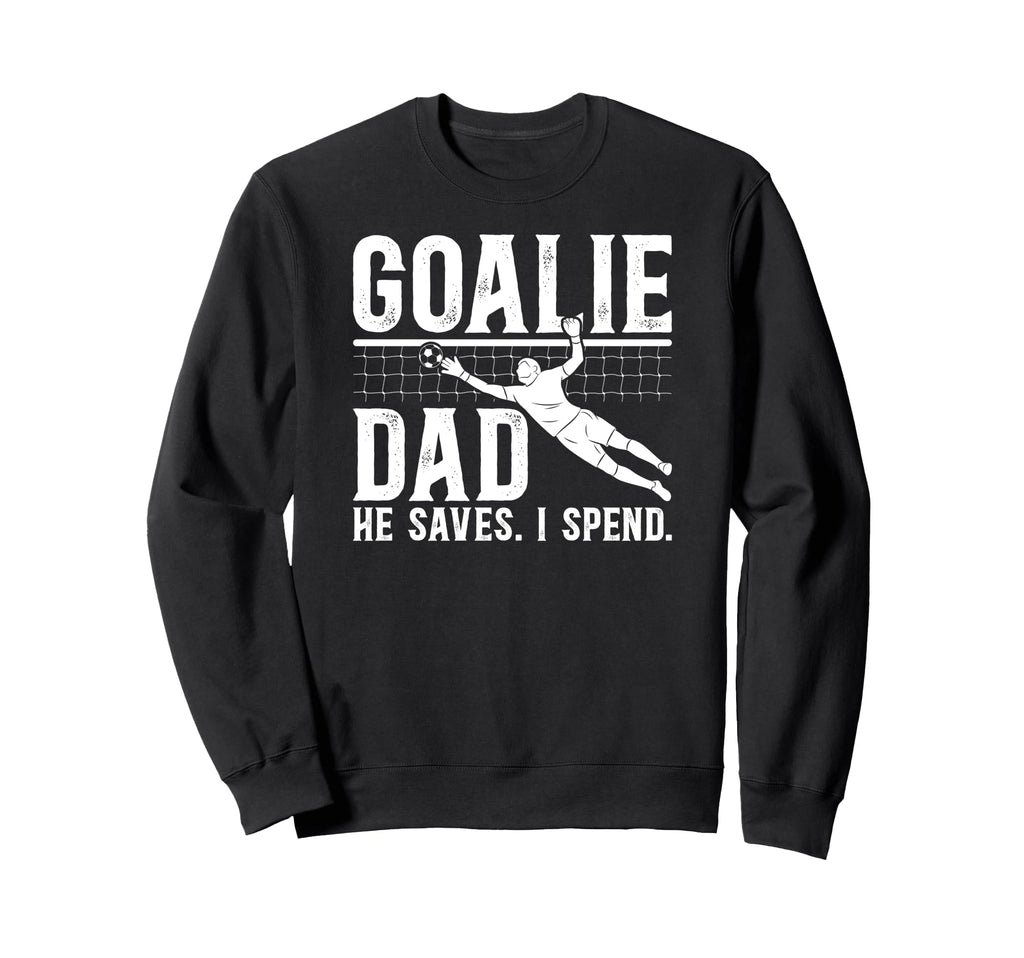 Funny Soccer Goalie Dad Soccer Sweatshirt - Trendy Graphic for Adults - T-Shirt, Sweatshirt, Hoodie
