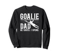 Funny Soccer Goalie Dad Soccer Sweatshirt - Novelty Apparel for Adults - T-Shirt, Sweatshirt, Hoodie