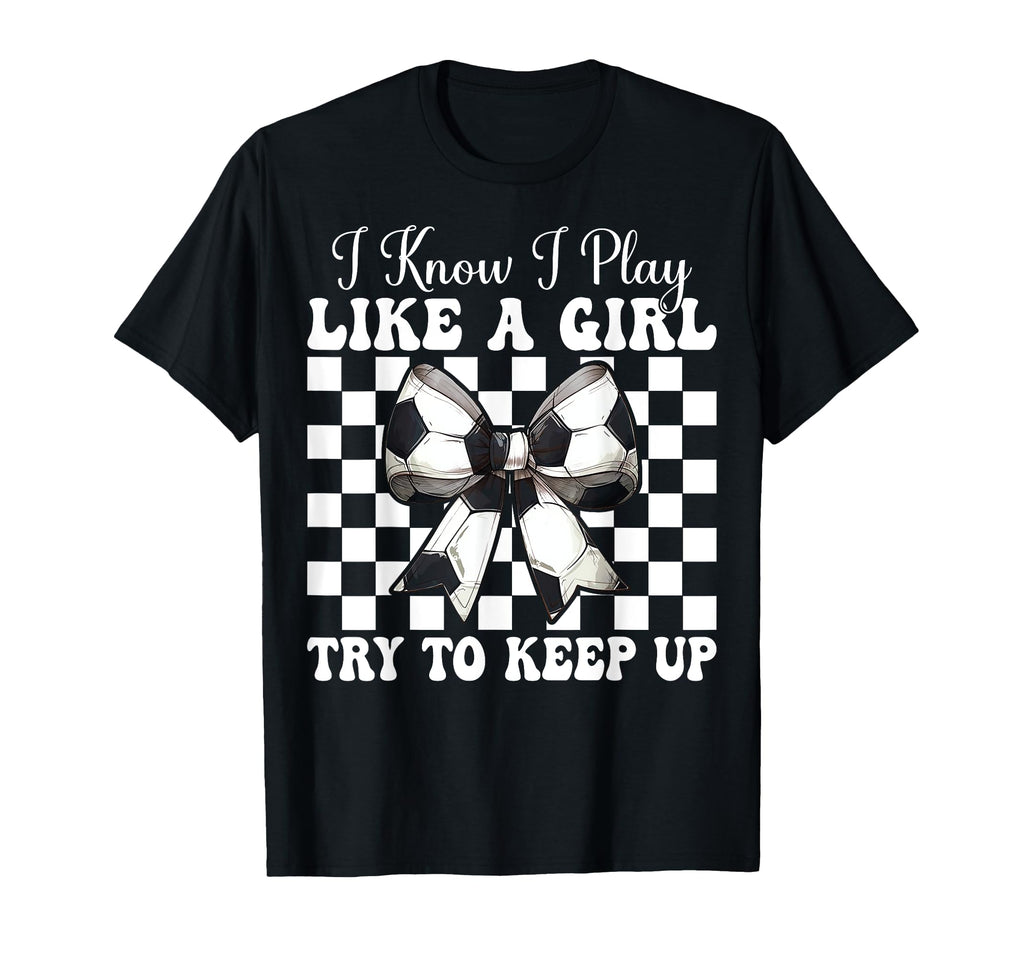 Soccer Coquette Bow I Know I Play T-Shirt - Minimalist Print for Adults - T-Shirt, Sweatshirt, Hoodie