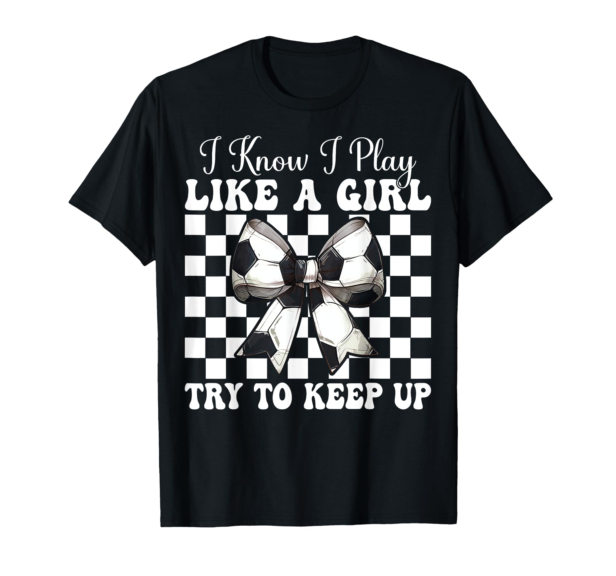 Soccer Coquette Bow I Know I Play T-Shirt - Minimalist Print for Adults - T-Shirt, Sweatshirt, Hoodie