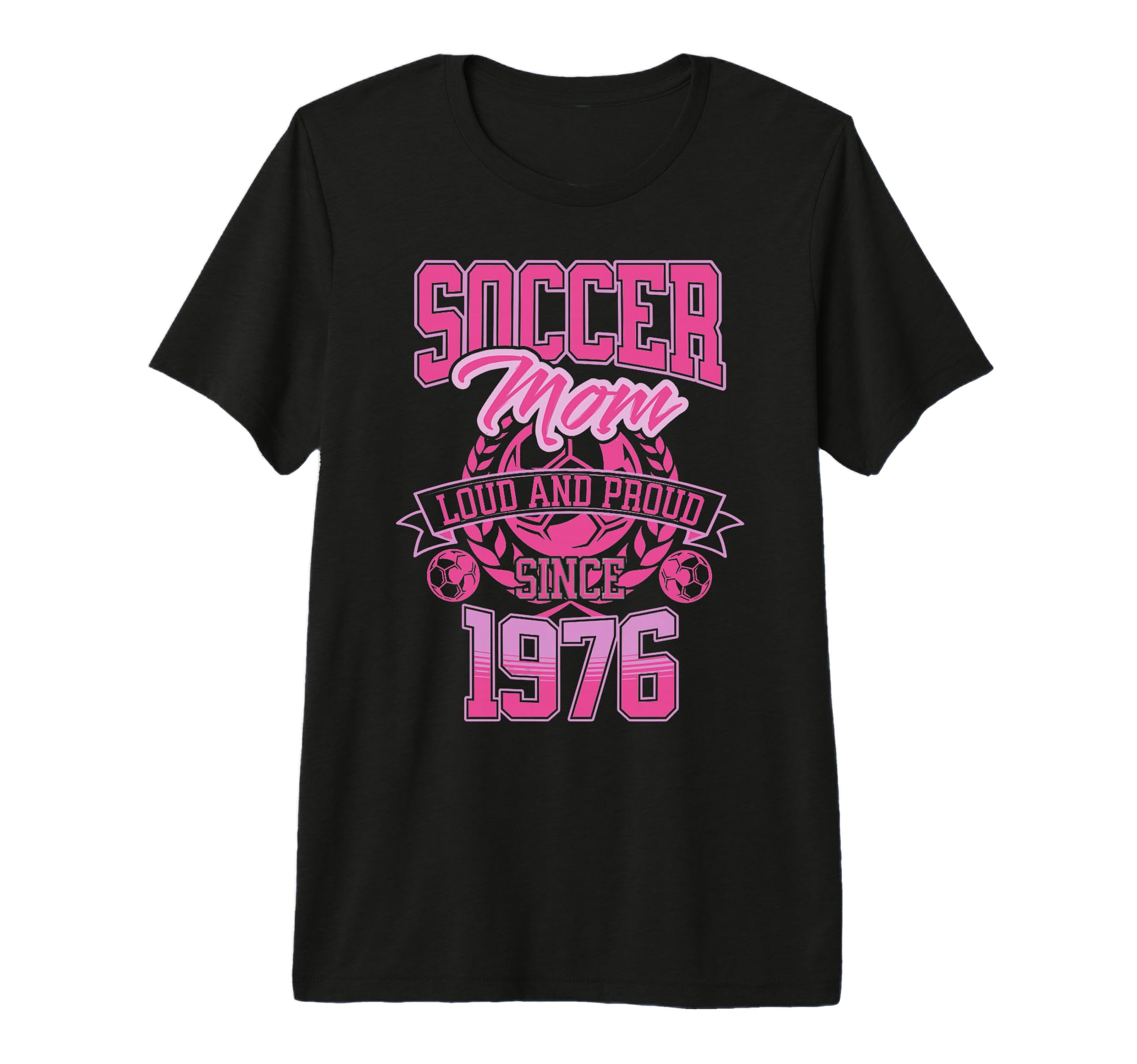 Soccer Mom Loud Proud Since 1976 Mothers T-Shirt - Trendy Graphic Unisex - T-Shirt, Sweatshirt, Hoodie
