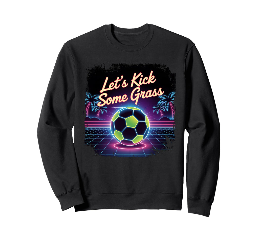 Let S Kick Some Grass Soccer Mom Sweatshirt - Trendy Graphic for Adults - T-Shirt, Sweatshirt, Hoodie