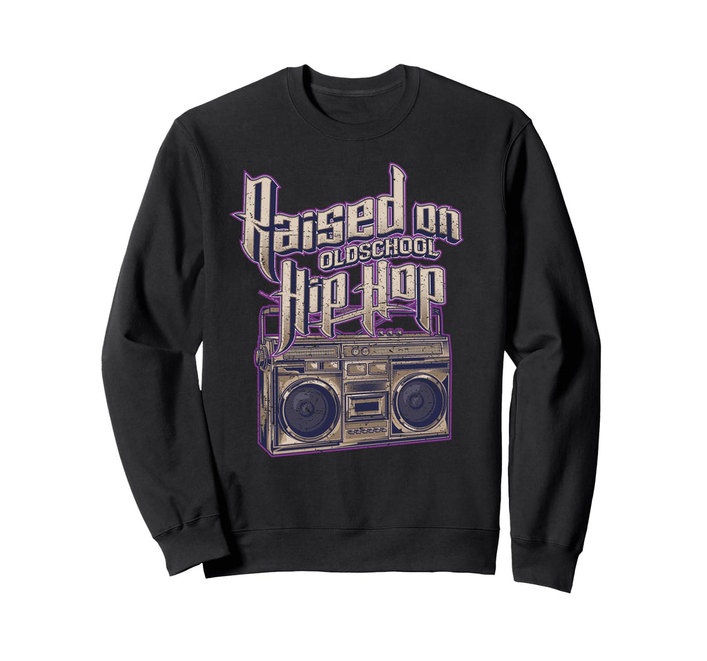 Raised Old School Hip Hop And Sweatshirt - Novelty Apparel for Adults - T-Shirt, Sweatshirt, Hoodie