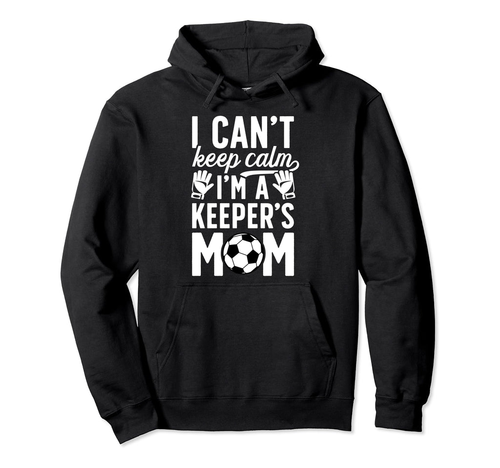 Im Soccer Keeper Mom Soccer Goalkeeper Hoodie - Graphic Print Men Women - T-Shirt, Sweatshirt, Hoodie