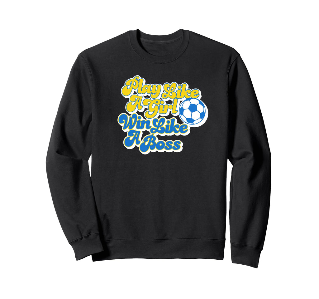 Play Like Win Like Boss Soccer Sweatshirt - Custom Art Print Men Women - T-Shirt, Sweatshirt, Hoodie