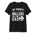 Mens My Favorite Ballers Call Me Dad T-Shirt - Aesthetic Graphic Men Women - T-Shirt, Sweatshirt, Hoodie