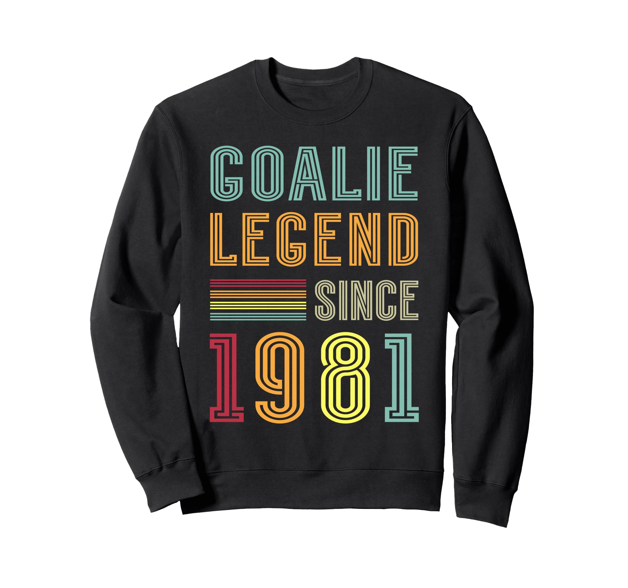 Goalkeeper Legend 1981 Sports Goal 45Th Sweatshirt - Unique Graphic Unisex - T-Shirt, Sweatshirt, Hoodie