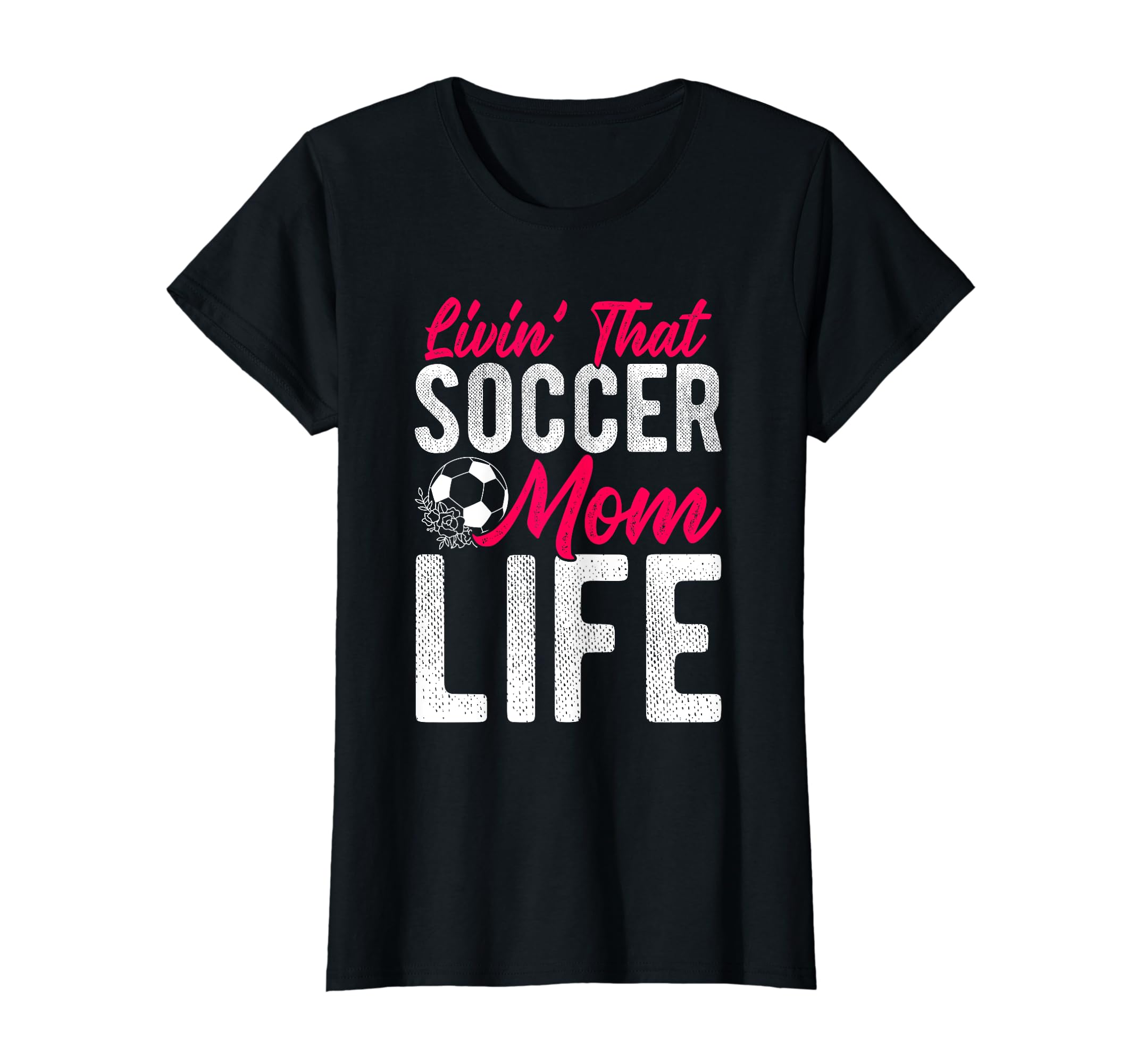 Livin That Soccer Mom Life Soccer T-Shirt - Fun Novelty Design Men Women - T-Shirt, Sweatshirt, Hoodie