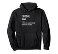 Futsal Dad Indoor Soccer Player Football Hoodie - Custom Art Print Unisex - T-Shirt, Sweatshirt, Hoodie