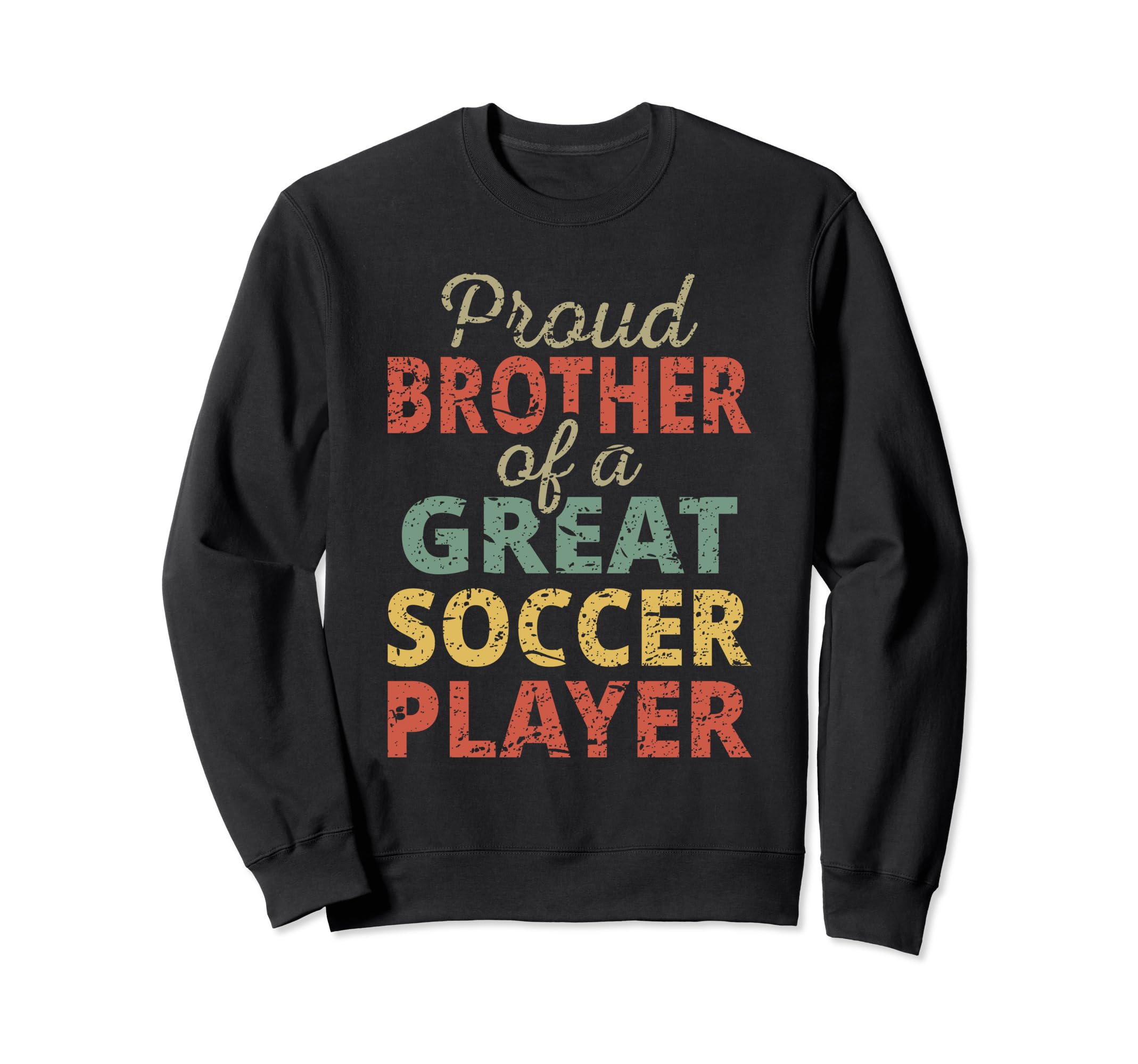 Proud Brother Great Soccer Player Sweatshirt - Custom Art Print Men Women - T-Shirt, Sweatshirt, Hoodie