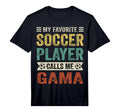 Mens My Favorite Soccer Player Calls Me T-Shirt - Streetwear Style Unisex - T-Shirt, Sweatshirt, Hoodie