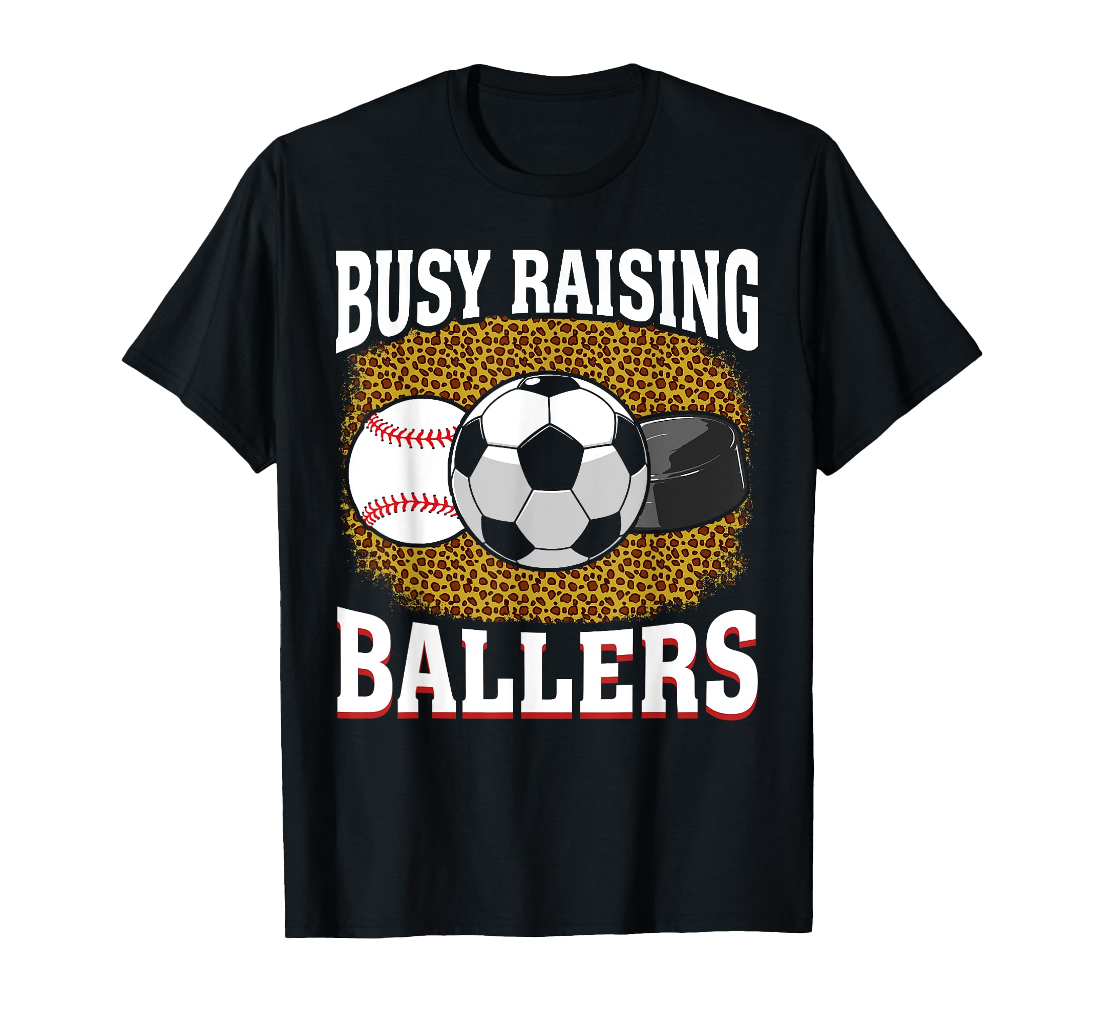 Busy Raising Ballers Baseball Soccer T-Shirt - Unique Graphic Unisex - T-Shirt, Sweatshirt, Hoodie