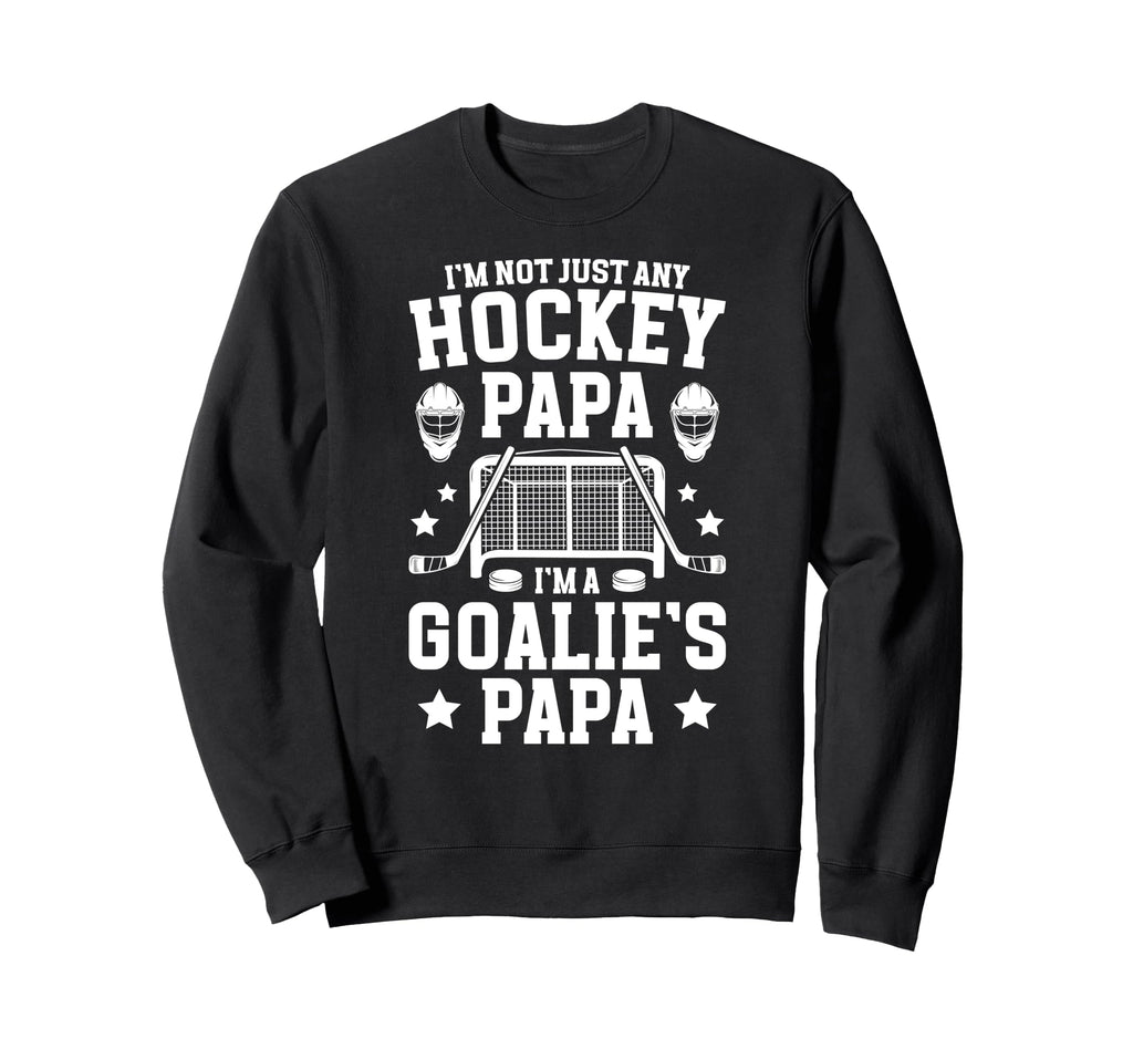Im Hockey Goalie Papa Ice Sweatshirt - Fun Novelty Design for Adults - T-Shirt, Sweatshirt, Hoodie