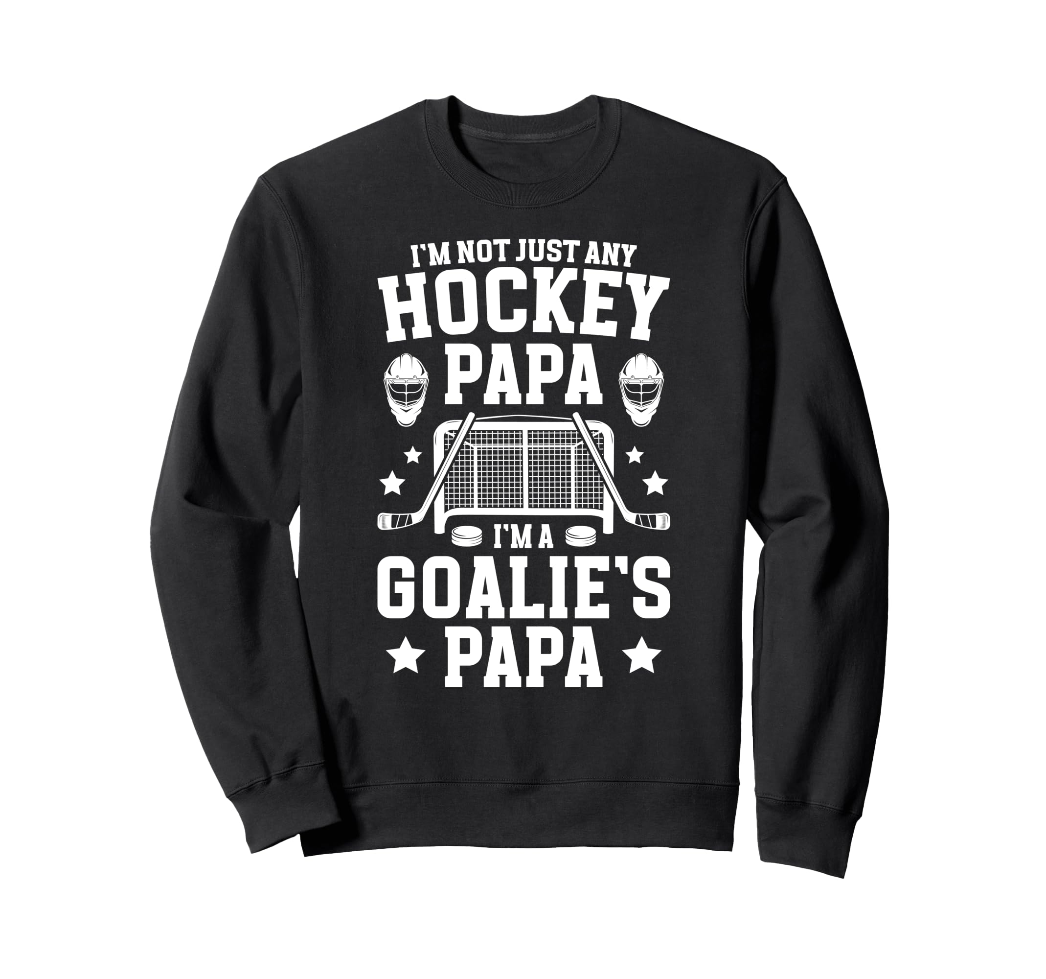 Im Hockey Goalie Papa Ice Sweatshirt - Fun Novelty Design for Adults - T-Shirt, Sweatshirt, Hoodie