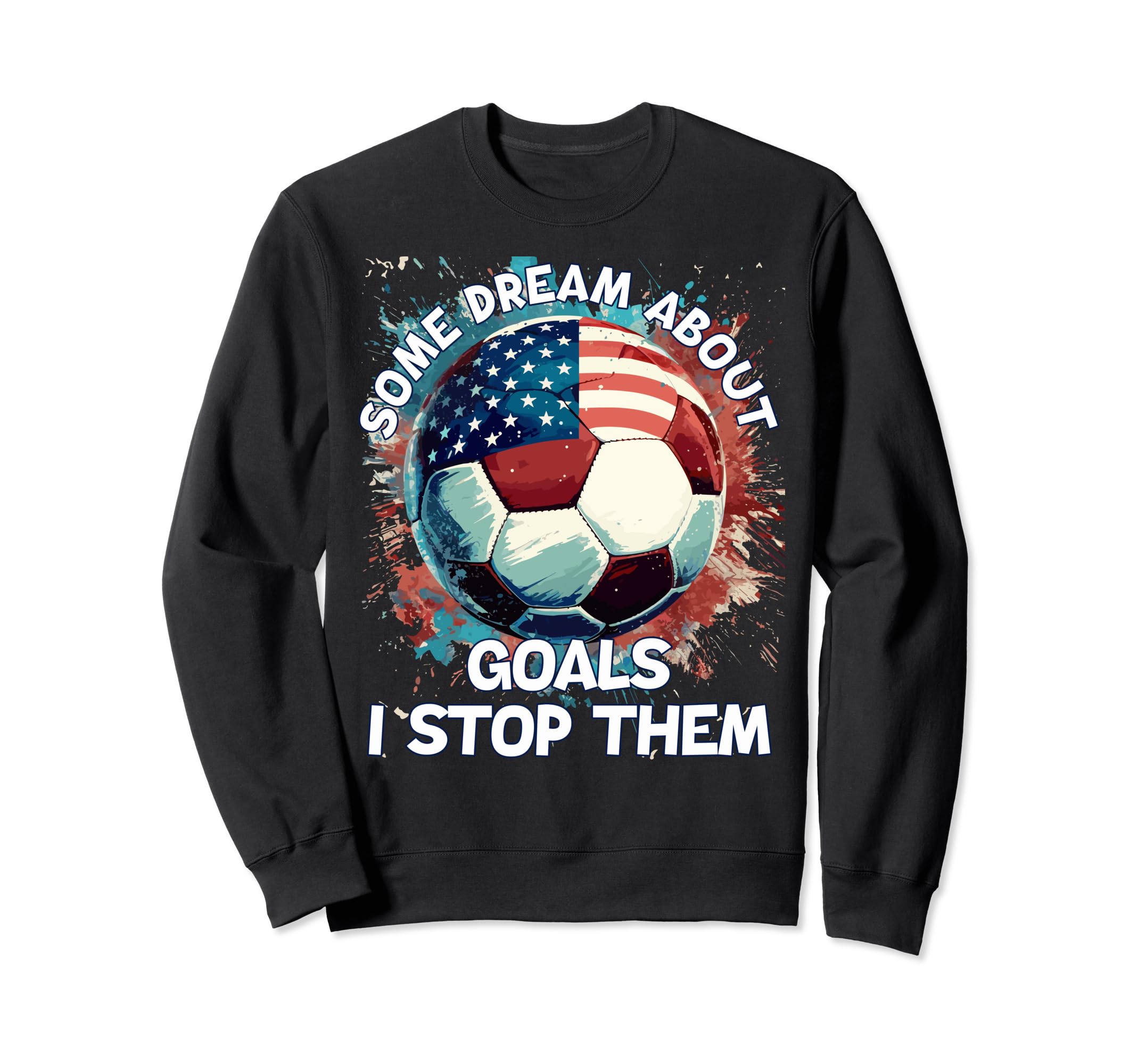 Goalie Soccer Player Goalkeeper Sport Sweatshirt - Streetwear Style Unisex - T-Shirt, Sweatshirt, Hoodie