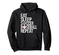 Eat Sleep Soccer Baseball Repeat Hoodie - Fun Novelty Design for Adults - T-Shirt, Sweatshirt, Hoodie