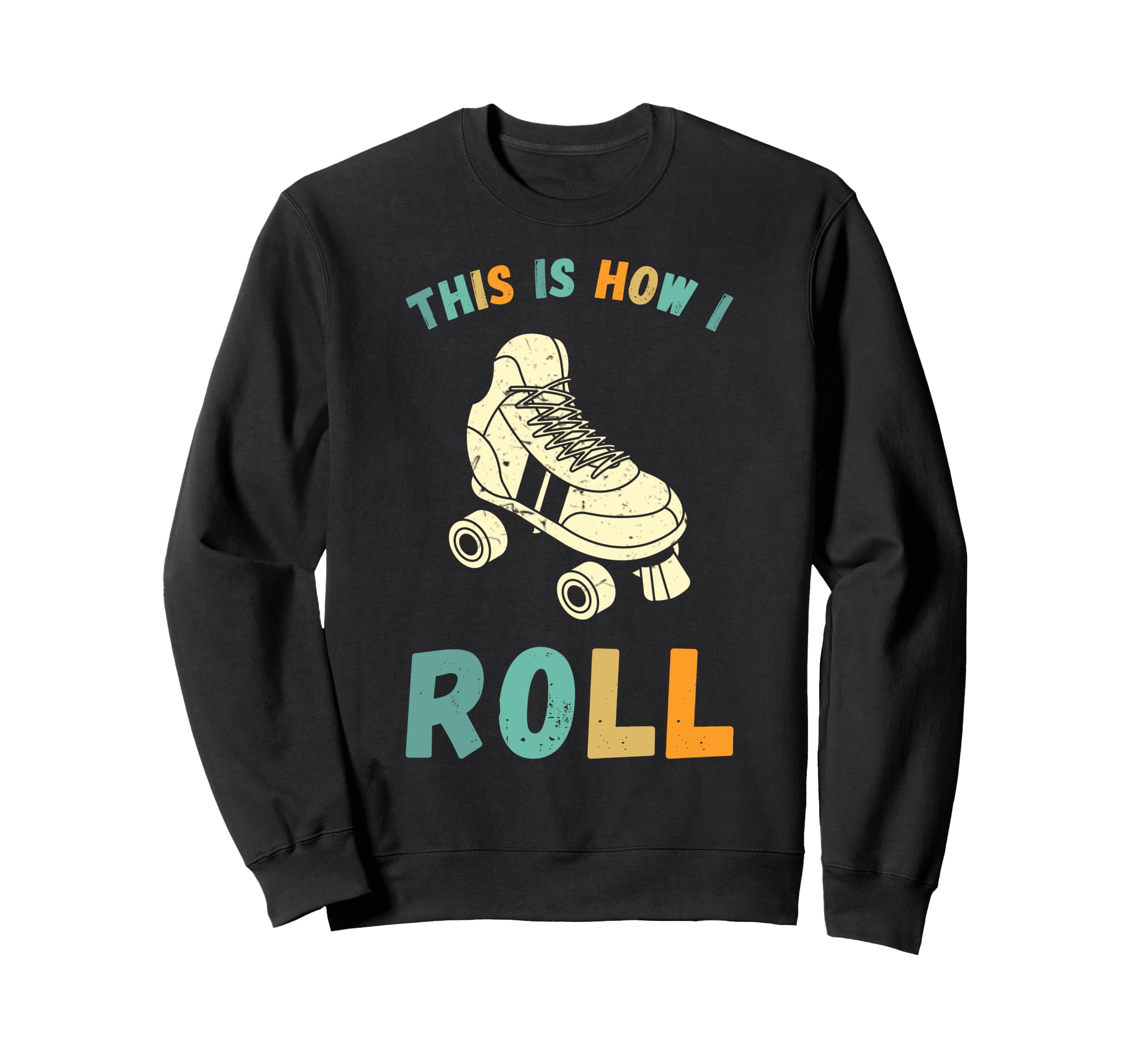 This Is How I Roll Roller Skates Sweatshirt - Streetwear Style for Adults - T-Shirt, Sweatshirt, Hoodie