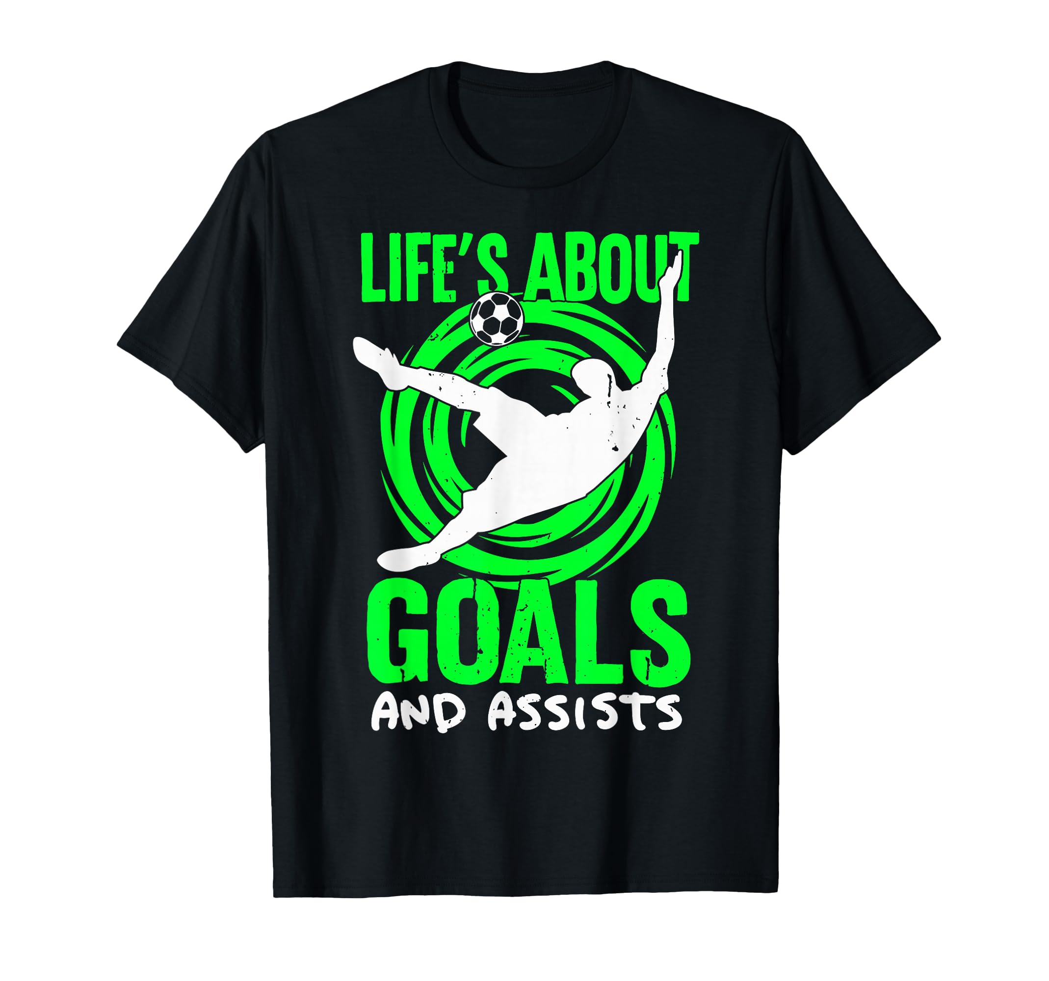 Lifes About Goals And Assists Soccer T-Shirt - Graphic Print Men Women - T-Shirt, Sweatshirt, Hoodie