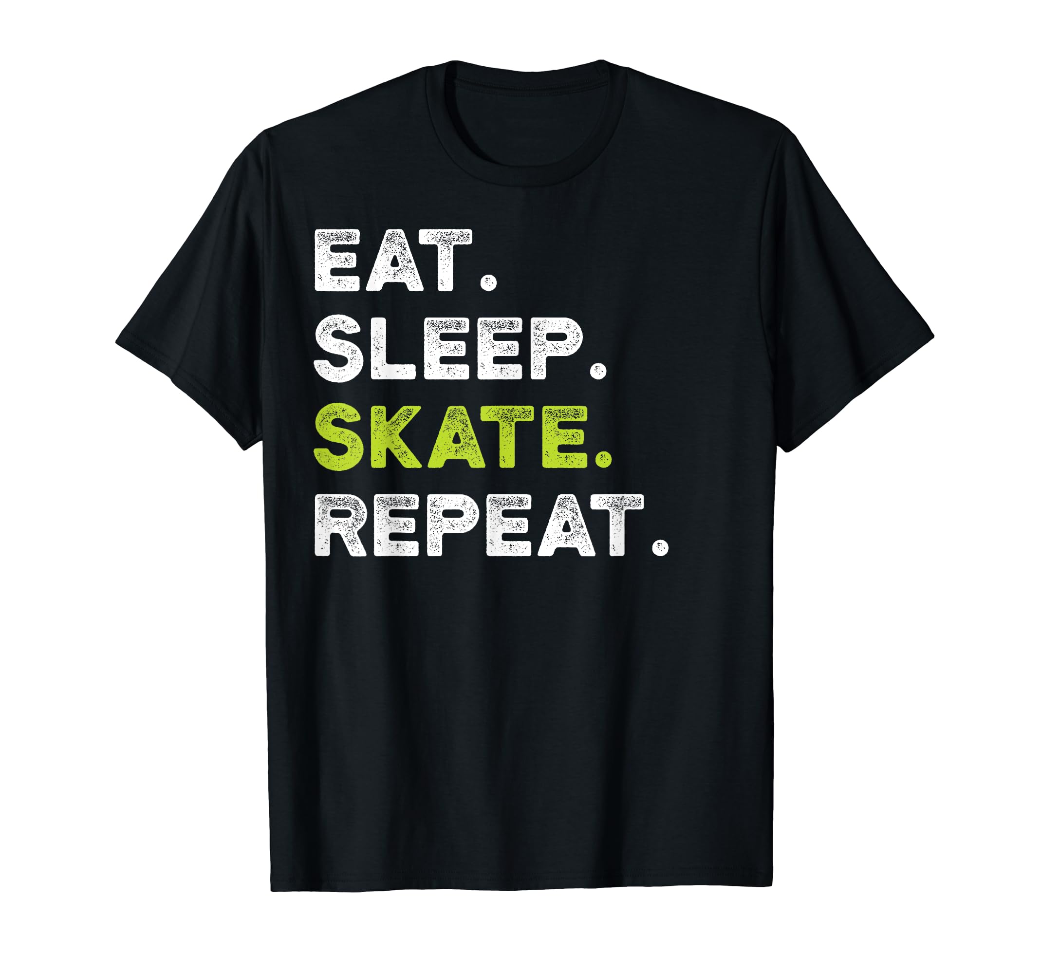 Eat Sleep Skate Repeat Skating T-Shirt - Casual Everyday Wear Men Women - T-Shirt, Sweatshirt, Hoodie
