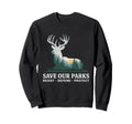 Save Our Parks Protect National Sweatshirt - Streetwear Style for Adults - T-Shirt, Sweatshirt, Hoodie